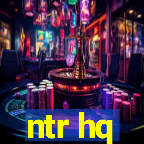 ntr hq